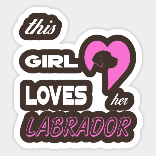 THIS GIRL LOVES HER LABRADOR Sticker